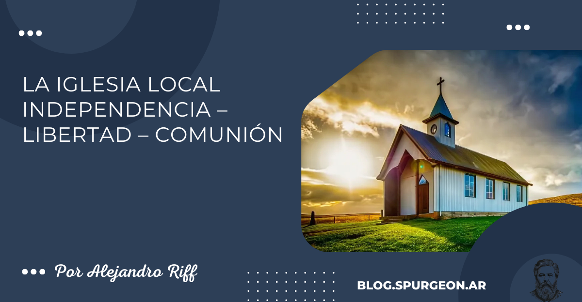 LA IGLESIA LOCAL Independencia – Libertad – Comunión