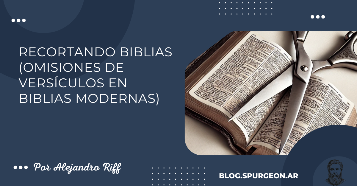 RECORTANDO BIBLIAS (Omisiones de versículos en Biblias modernas)