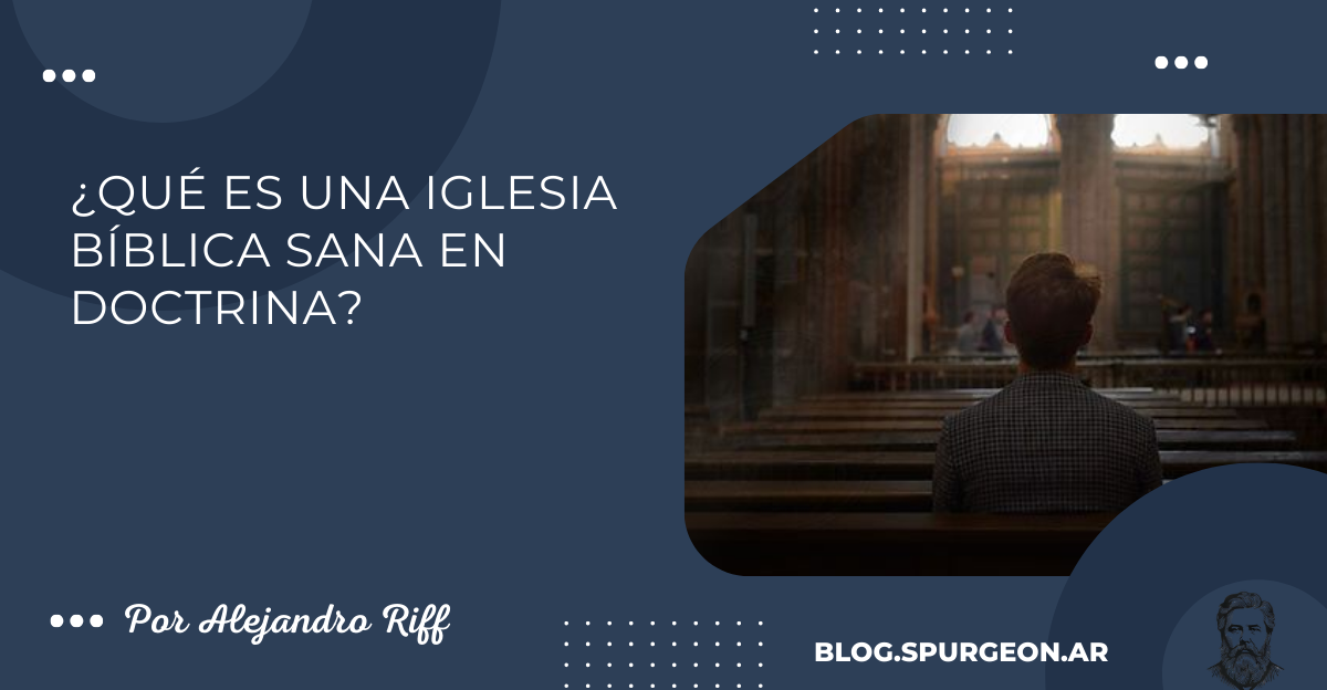 ¿Qué es una Iglesia bíblica sana en doctrina?