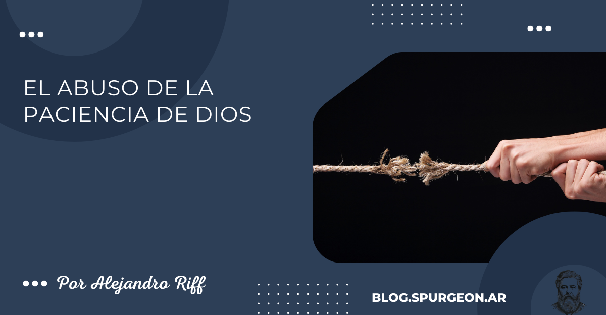 El abuso de la paciencia de Dios