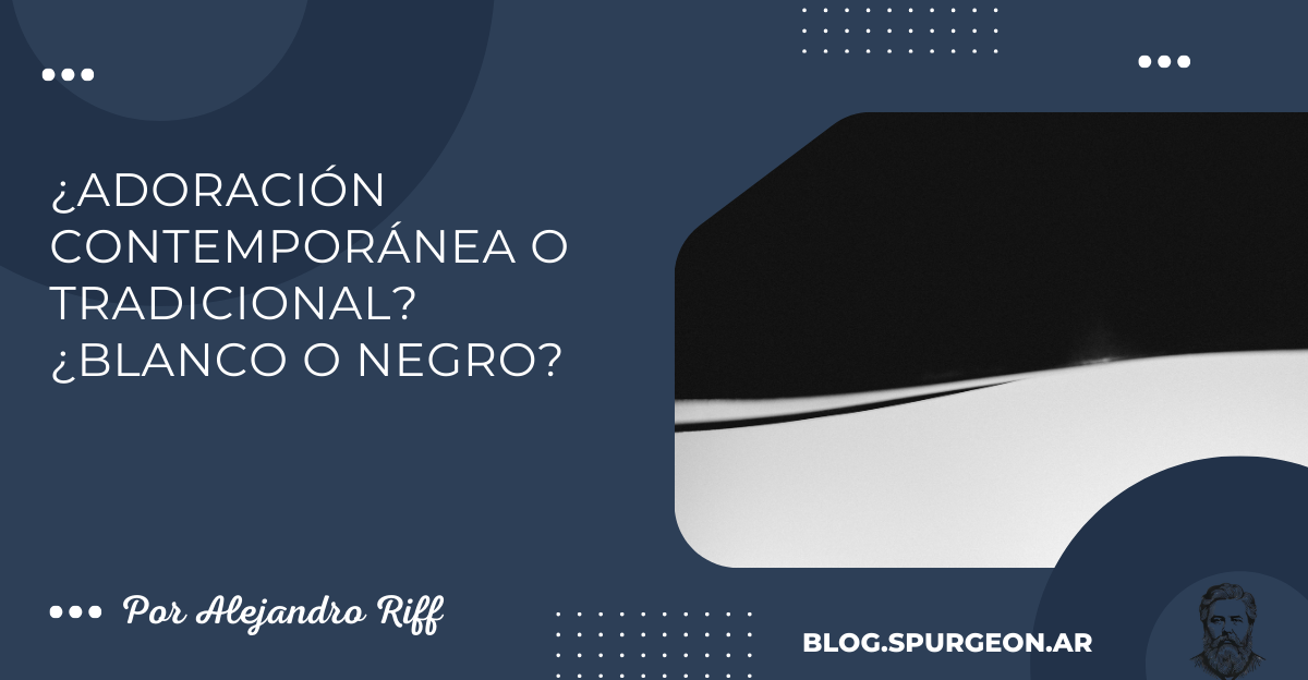 ¿Adoración contemporánea o tradicional? ¿Blanco o negro?