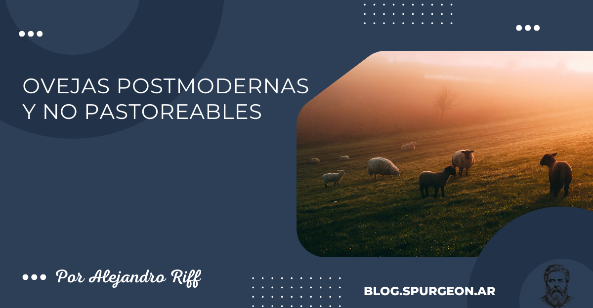 Ovejas postmodernas y no pastoreables