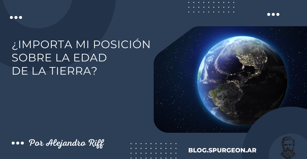 ¿Importa mi posición sobre la edad de la tierra?