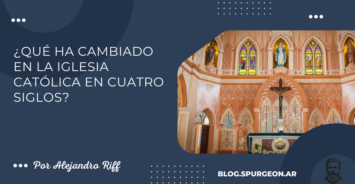 ¿Qué ha cambiado en la iglesia católica en cuatro siglos?