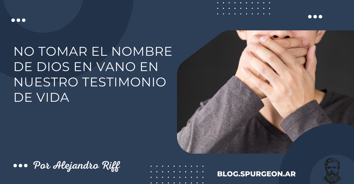 No tomar el nombre de Dios en vano en nuestro testimonio de vida