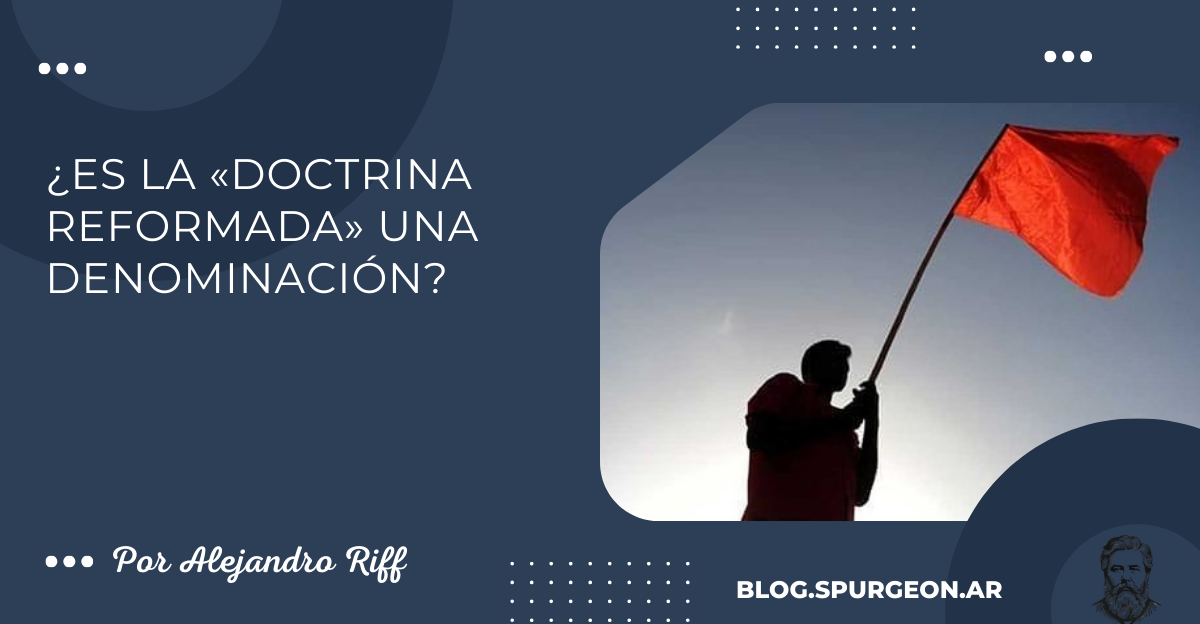 ¿Es la «doctrina reformada» una denominación?