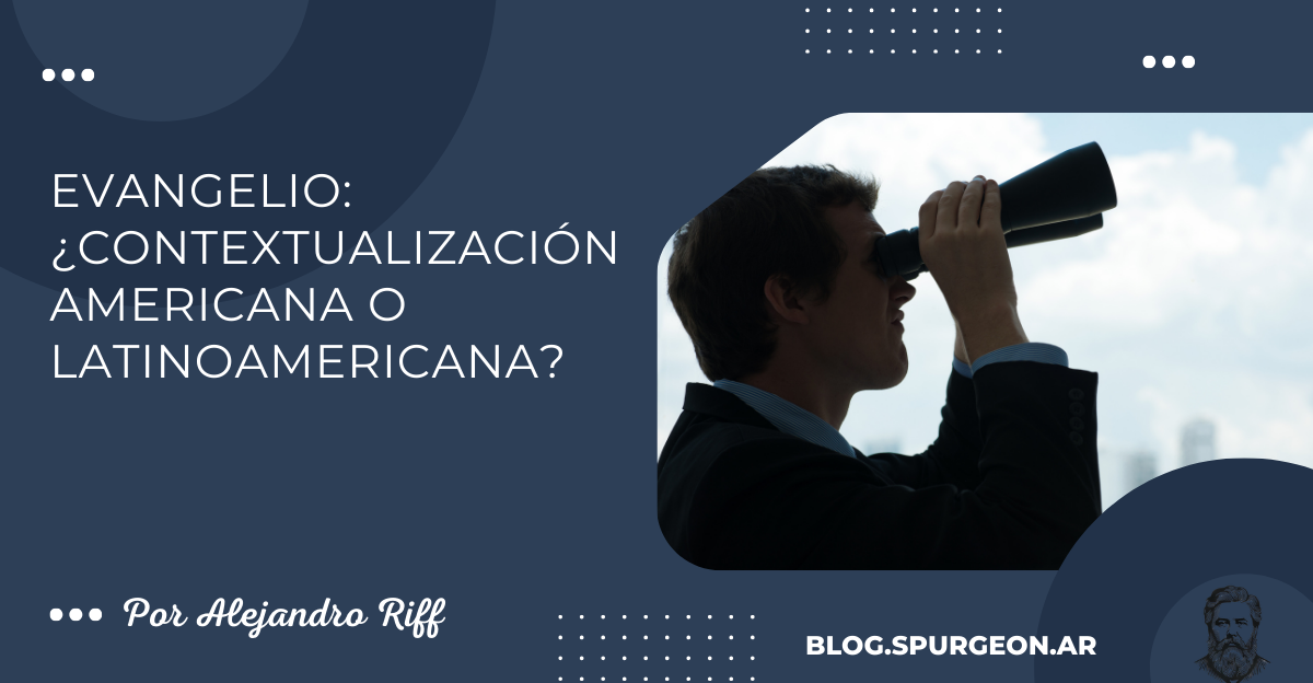 Evangelio: ¿Contextualización Americana o Latinoamericana?