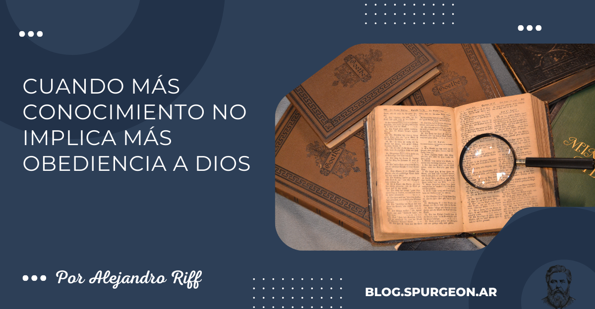 Cuando más conocimiento no implica más obediencia a Dios