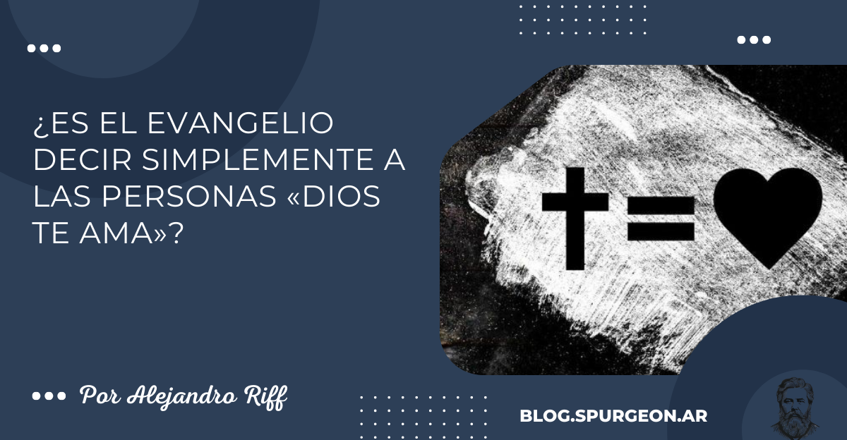 ¿Es el Evangelio decir simplemente a las personas «Dios te ama»?