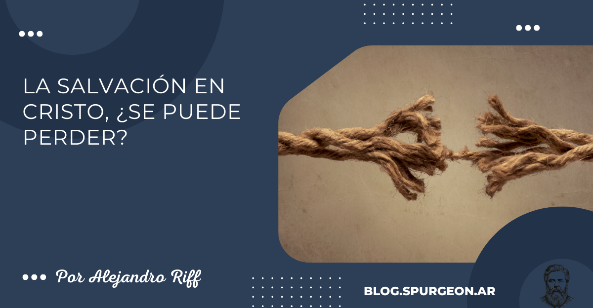 La salvación en Cristo, ¿se puede perder?