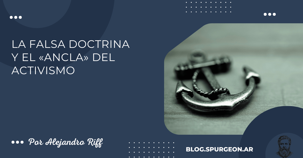 La falsa doctrina y el «ancla» del activismo