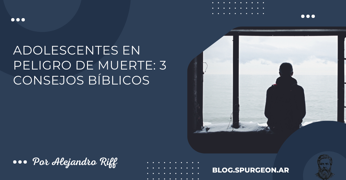 Adolescentes en peligro de muerte: 3 consejos bíblicos