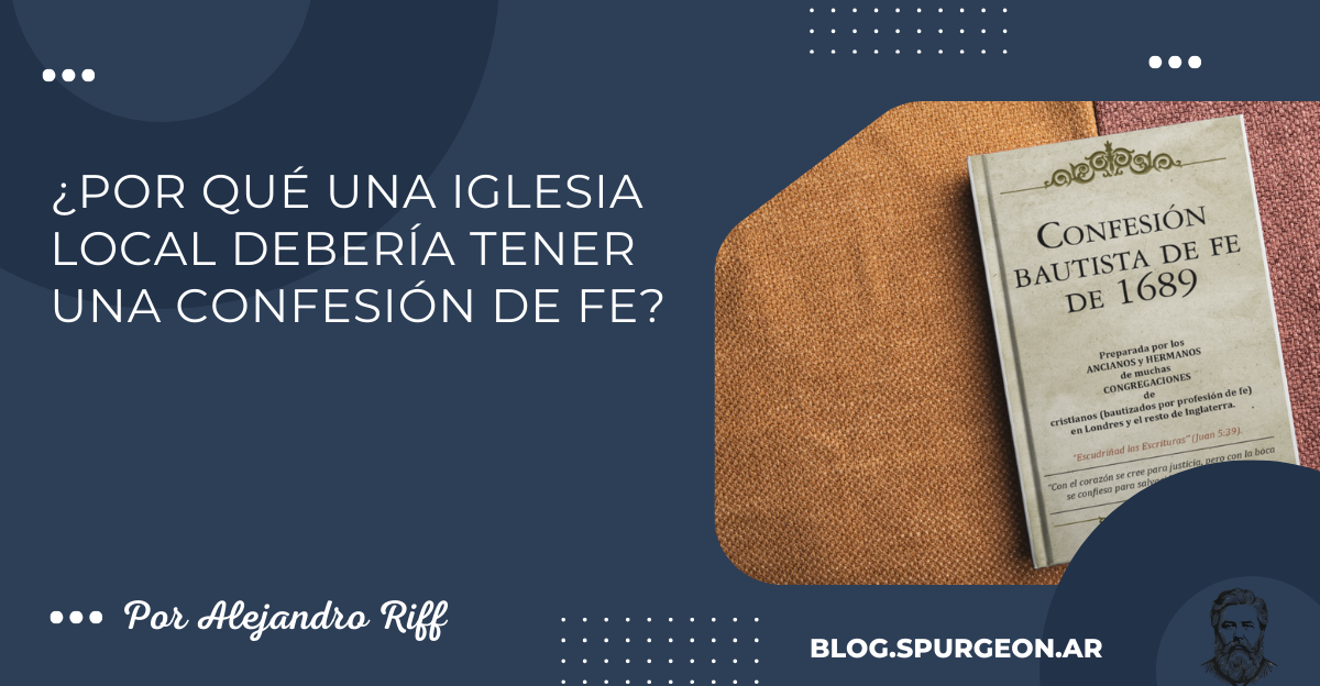 ¿Por qué una iglesia local debería tener una confesión de fe?