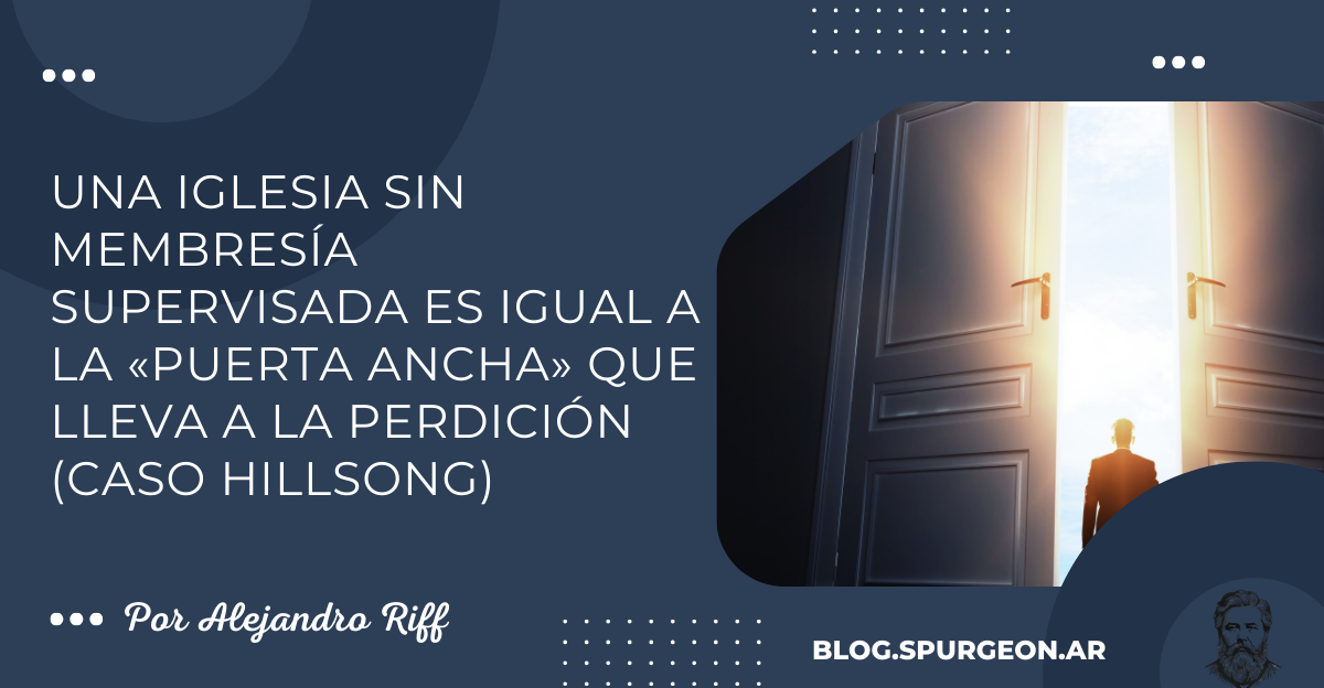 Una iglesia sin membresía supervisada es igual a la «puerta ancha» que lleva a la perdición (caso Hillsong)