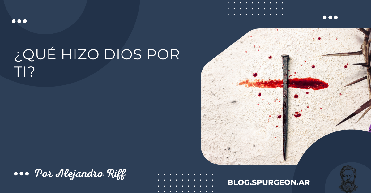 ¿Qué hizo Dios por ti?