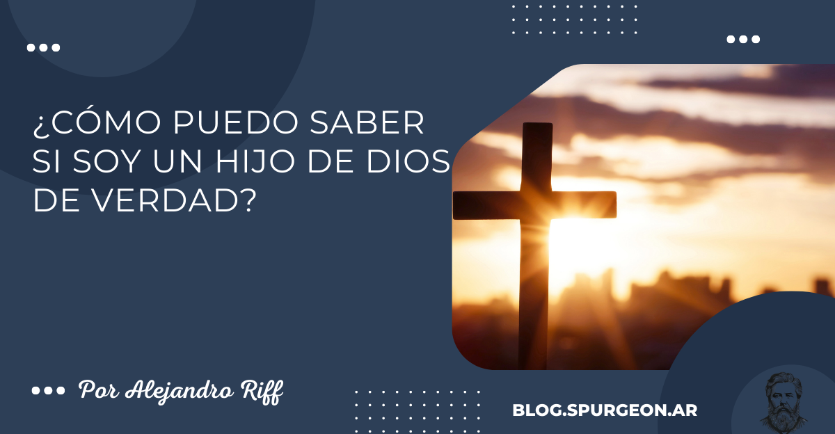 ¿Cómo puedo saber si soy un hijo de Dios de verdad?